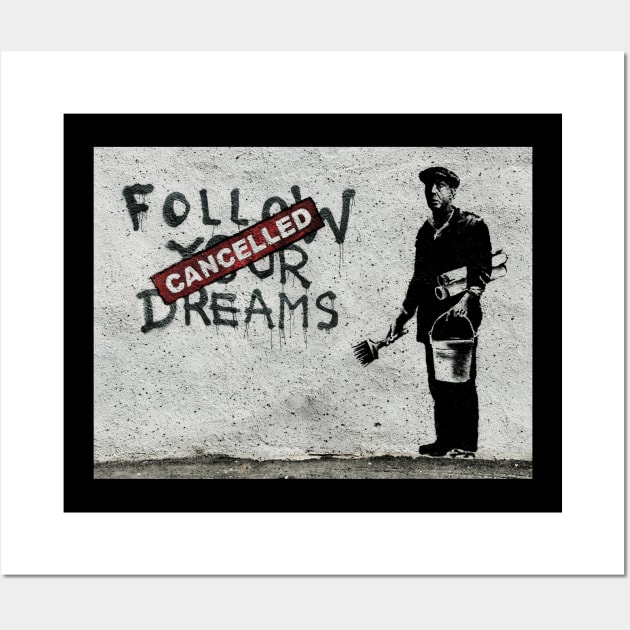 Follow your dreams cancelled Wall Art by truefriend